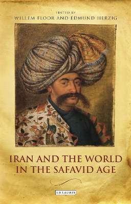 Iran and the World in the Safavid Age book