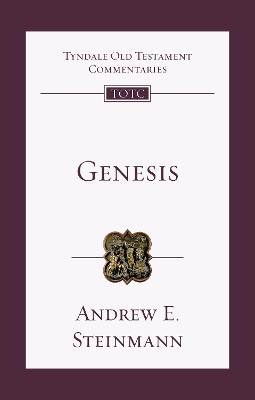 Genesis: An Introduction and Commentary by Andrew E. Steinmann