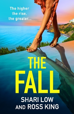 The Fall: An explosive, glamorous thriller from #1 bestseller Shari Low and TV's Ross King by Shari Low