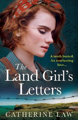 The Land Girl's Letters: A heartfelt historical romance from Catherine Law by Catherine Law