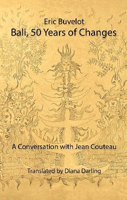 Bali, 50 Years of Changes: A Conversation with Jean Couteau by Eric Buvelot book