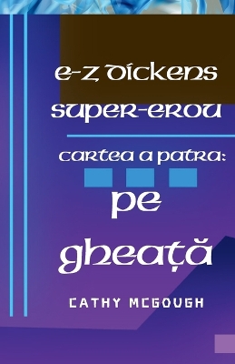 E-Z Dickens Super-Erou Cartea a Patra: Pe GheaȚĂ book