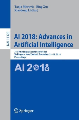 AI 2018: Advances in Artificial Intelligence: 31st Australasian Joint Conference, Wellington, New Zealand, December 11-14, 2018, Proceedings book