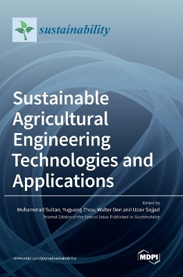 Sustainable Agricultural Engineering Technologies and Applications book