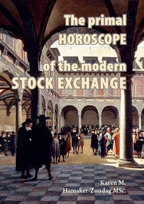 The primal horoscope of the modern stock exchange. book