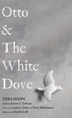 Otto & the White Dove by Ezra Mann