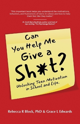 Can You Help Me Give a Sh*t?: Unlocking Teen Motivation in School and Life book