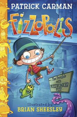 Fizzopolis: The Trouble with Fuzzwonker Fizz book