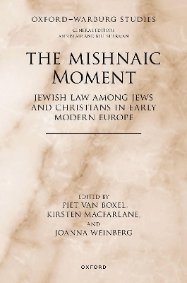 The Mishnaic Moment: Jewish Law among Jews and Christians in Early Modern Europe book