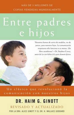 Entre Padres E Hijos by Dr. Haim G. Ginott