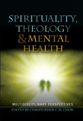 Spirituality, Theology and Mental Health by Christopher Cook