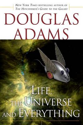 Life, the Universe and Everything by Douglas Adams