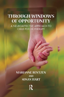 Through Windows of Opportunity: A Neuroaffective Approach to Child Psychotherapy book