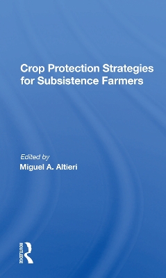 Crop Protection Strategies For Subsistence Farmers by Miguel A Altieri