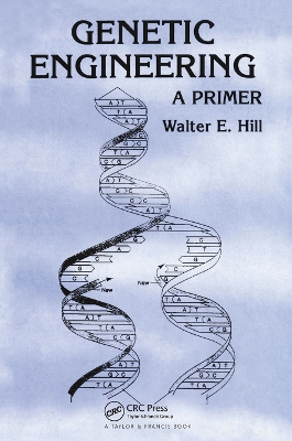 Genetic Engineering: A Primer by Walter E. Hill
