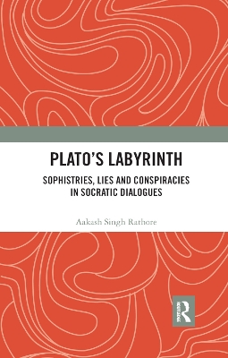 Plato’s Labyrinth: Sophistries, Lies and Conspiracies in Socratic Dialogues book