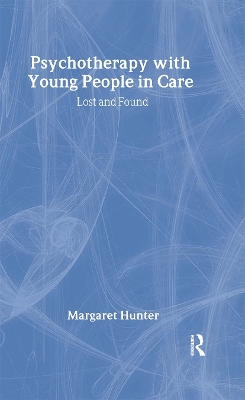 Psychotherapy with Young People in Care by Margaret Hunter