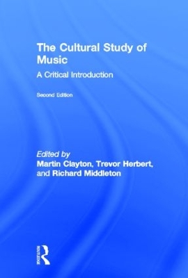 The Cultural Study of Music by Martin Clayton
