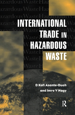 International Trade in Hazardous Wastes by D.K. Asante-Duah