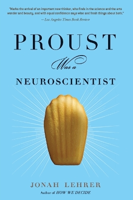 Proust Was a Neuroscientist by Jonah Lehrer