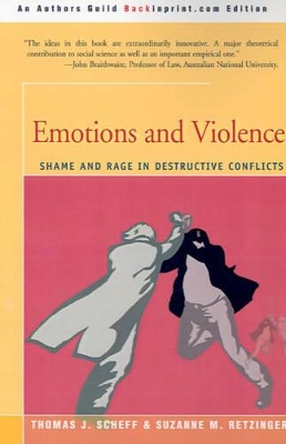 Emotions and Violence: Shame and Rage in Destructive Conflicts book