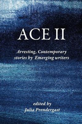 Ace II: Arresting Contemporary stories by Emerging writers book