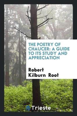 Poetry of Chaucer by Robert Kilburn Root