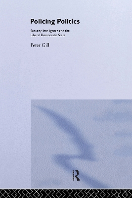 Policing Politics by Peter Gill