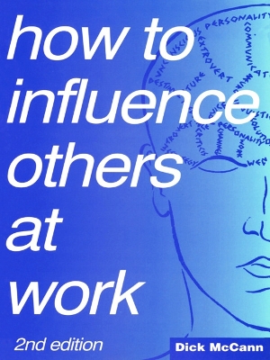 How to Influence Others at Work by Dick McCann