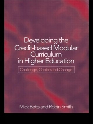 Developing the Credit-Based Modular Curriculum in Higher Education: Challenge, Choice and Change book