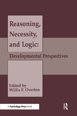 Reasoning, Necessity and Logic by Willis F. Overton