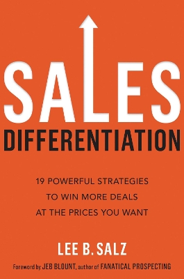 Sales Differentiation: 19 Powerful Strategies to Win More Deals at the Prices You Want book