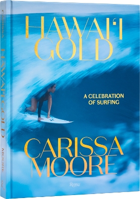 Carissa Moore: Hawaii Gold: A Celebration of Surfing book