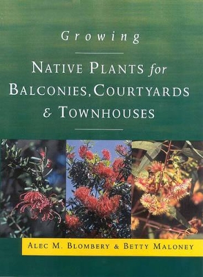 Growing Native Plants for Balconies, Courtyards and Townhouses book