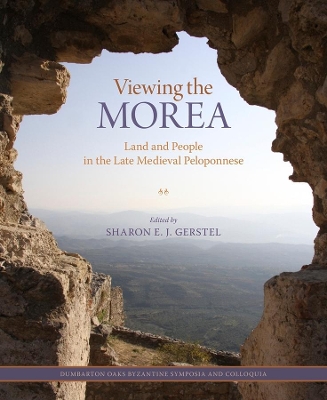 Viewing the Morea - Land and People in the Late Medieval Peloponnese book