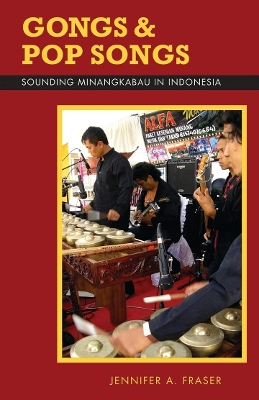 Gongs and Pop Songs: Sounding Minangkabau in Indonesia book