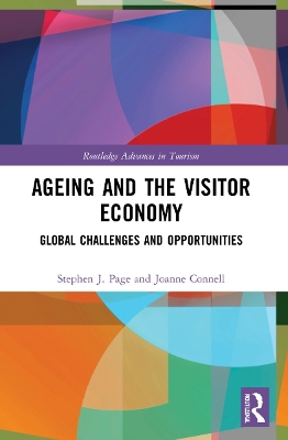 Ageing and the Visitor Economy: Global Challenges and Opportunities by Stephen J. Page