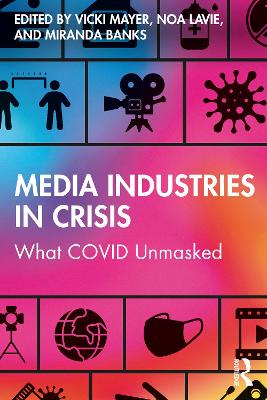 Media Industries in Crisis: What COVID Unmasked by Vicki Mayer