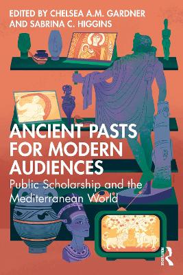 Ancient Pasts for Modern Audiences: Public Scholarship and the Mediterranean World book