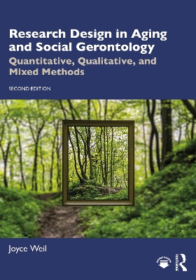 Research Design in Aging and Social Gerontology: Quantitative, Qualitative, and Mixed Methods by Joyce Weil