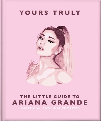 Yours Truly: The Little Guide to Ariana Grande book