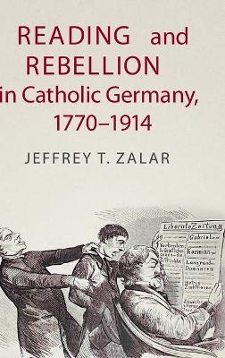 Reading and Rebellion in Catholic Germany, 1770–1914 book