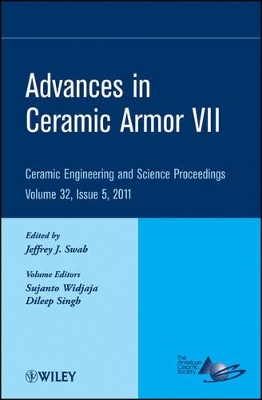 Advances in Ceramic Armor Vii by Jeffrey J. Swab