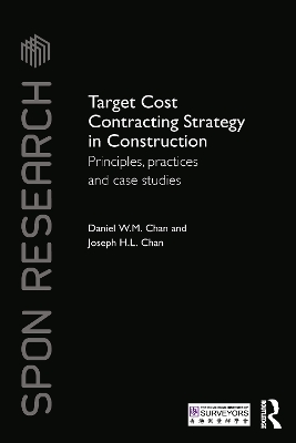 Target Cost Contracting Strategy in Construction: Principles, Practices and Case Studies by Daniel W.M. Chan