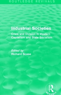 Industrial Societies (Routledge Revivals): Crisis and Division in Western Capatalism by Richard Scase