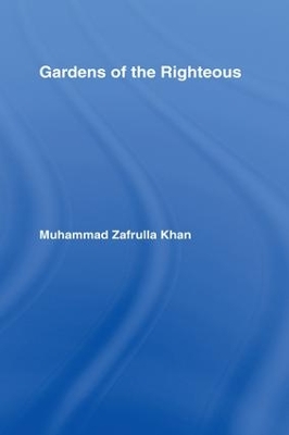 Gardens of the Righteous by Muhammad Zafrulla Khan