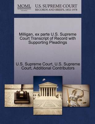 Milligan, Ex Parte U.S. Supreme Court Transcript of Record with Supporting Pleadings book