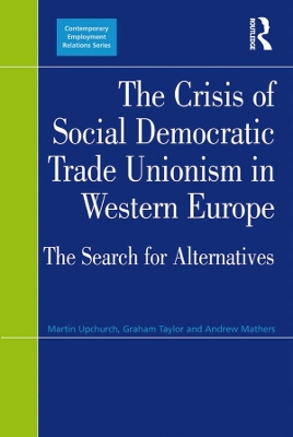 The Crisis of Social Democratic Trade Unionism in Western Europe: The Search for Alternatives by Martin Upchurch