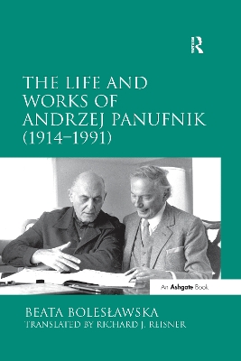 The The Life and Works of Andrzej Panufnik (1914–1991) by Beata Boles?awska