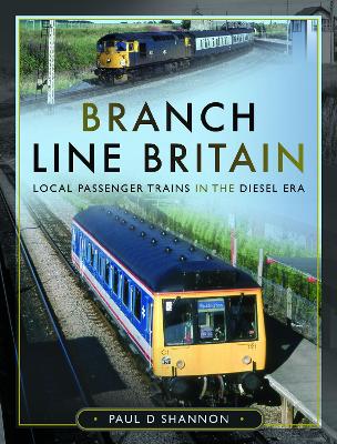 Branch Line Britain: Local Passenger Trains in the Diesel Era book